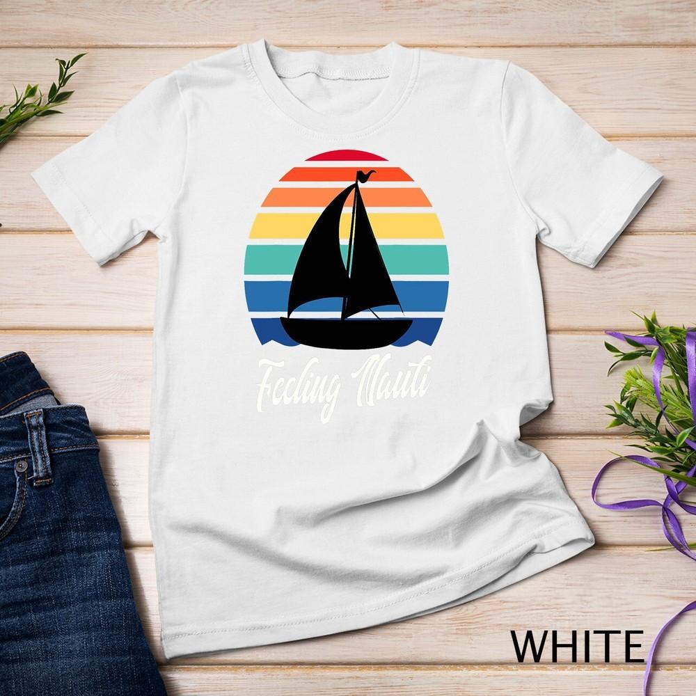 

Feeling Nauti - Funny Sailing Sailboat Sail Boating Captain Unisex T-shirt L