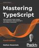 Kniha Mastering TypeScript : Build Enterprise-ready, Modular Web Applications Using TypeScript 4 and Modern Frameworks, 4th Edition