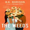 In the Weeds by B.K. Borison Paperback Book 9781035028832