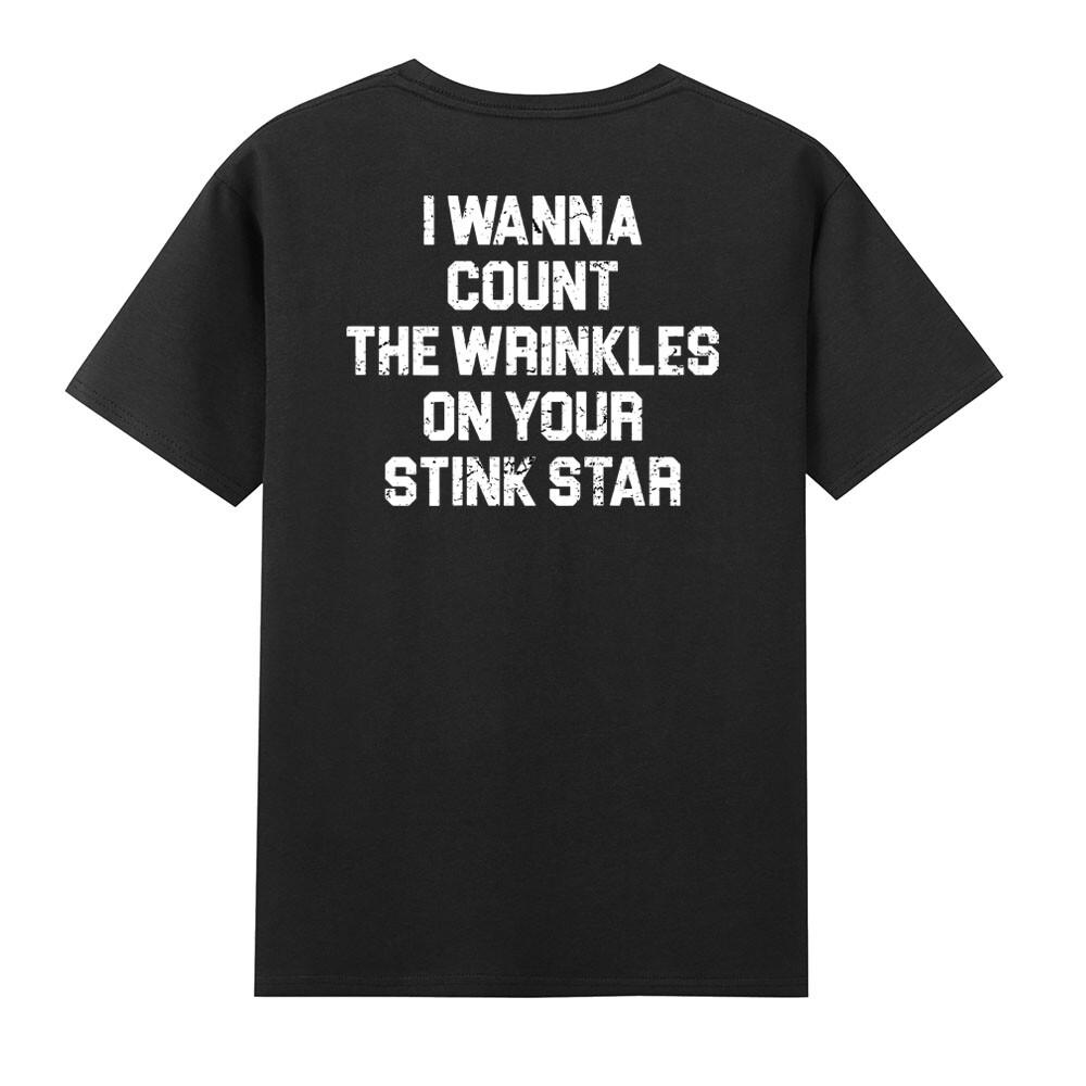I Wanna Count The Wrinkles On Your Stink Star (On Back) Tshirt S