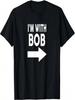 I'm With BOB Bob For Unisex Wounisex Bobby Robert T-Shirt