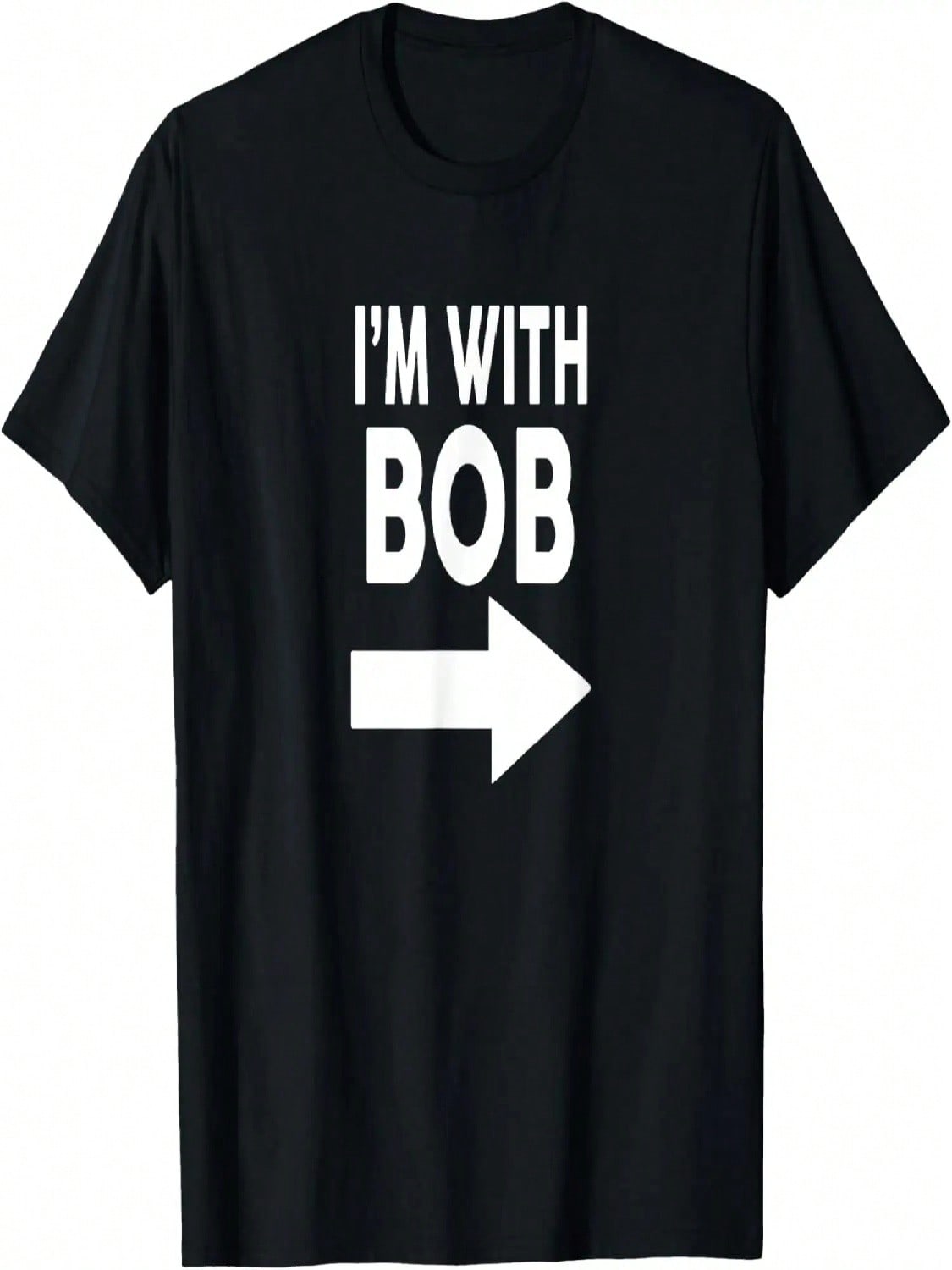 I m With BOB Bob For unisex Wounisex Bobby Robert T-Shirt S разноцветный