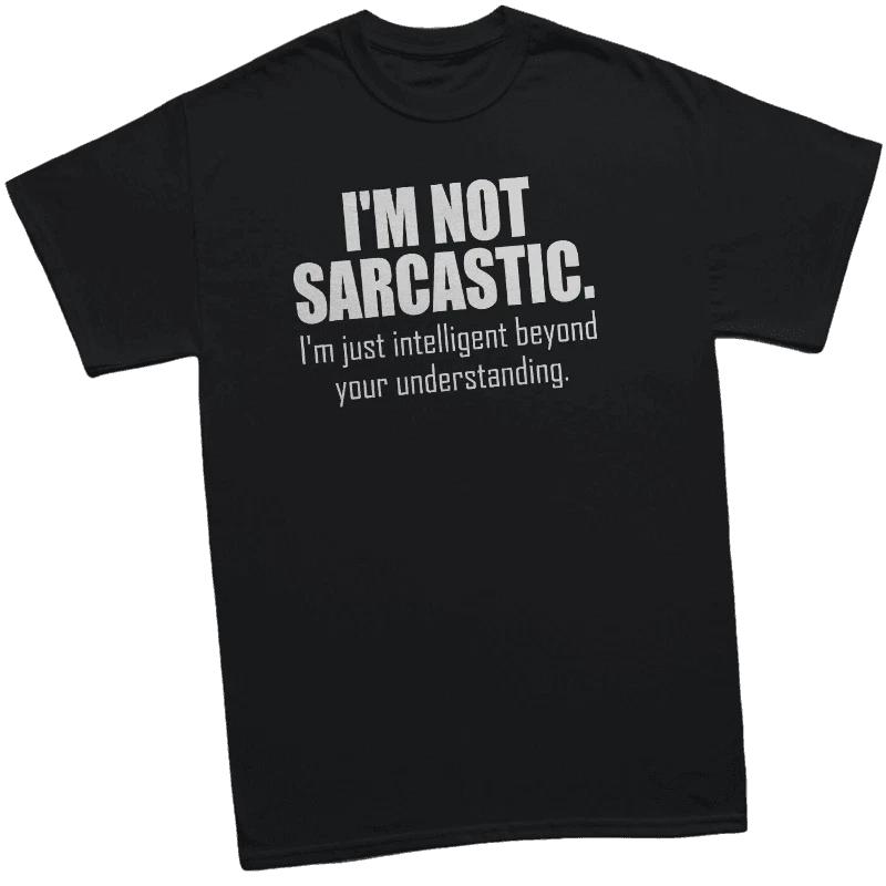 I AM NOT SARCASTIC - FUNNY SLOGAN Mens Womens Kids T-Shirt S