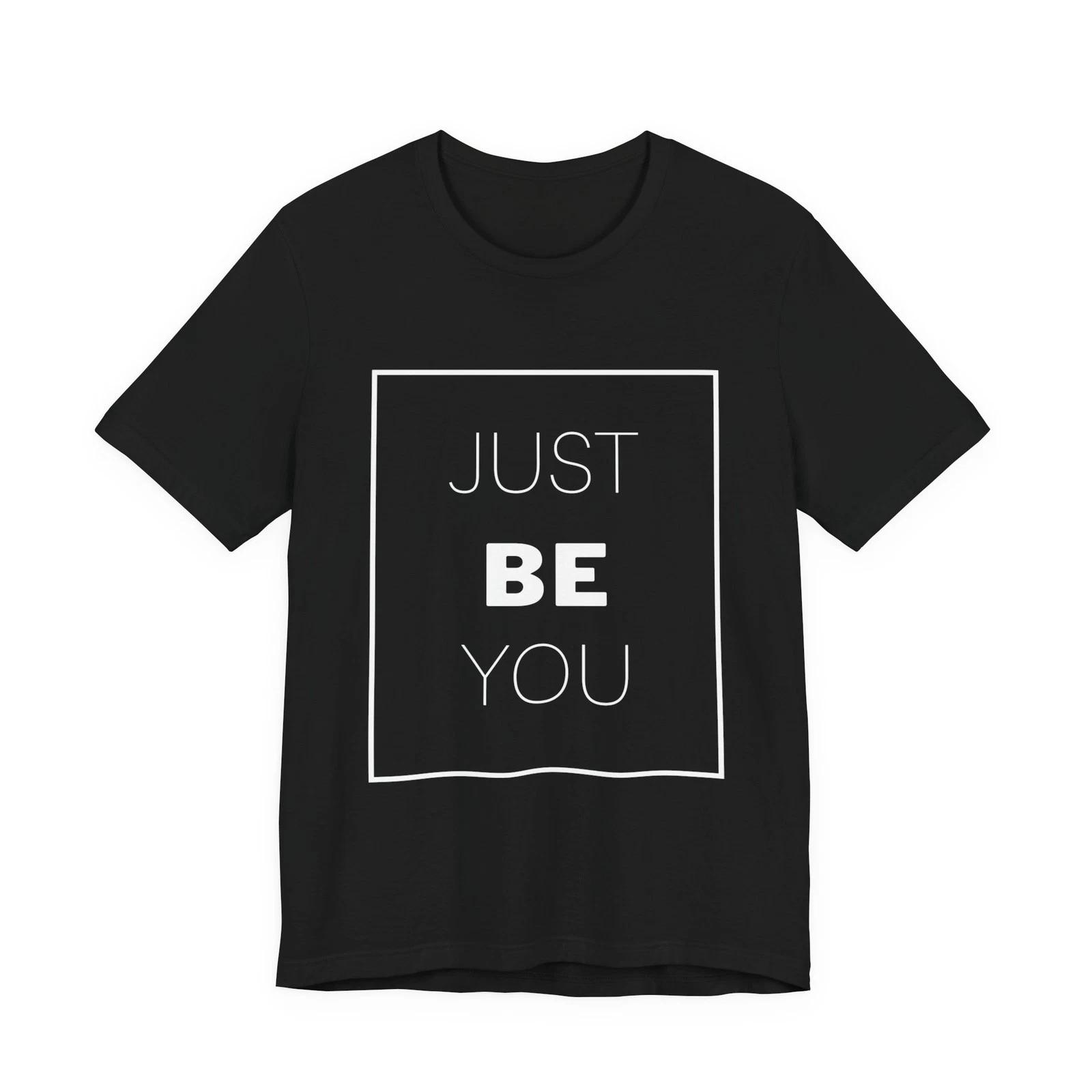 Just Be Yourself motivational text Tee | Confidence authenticity shirt S