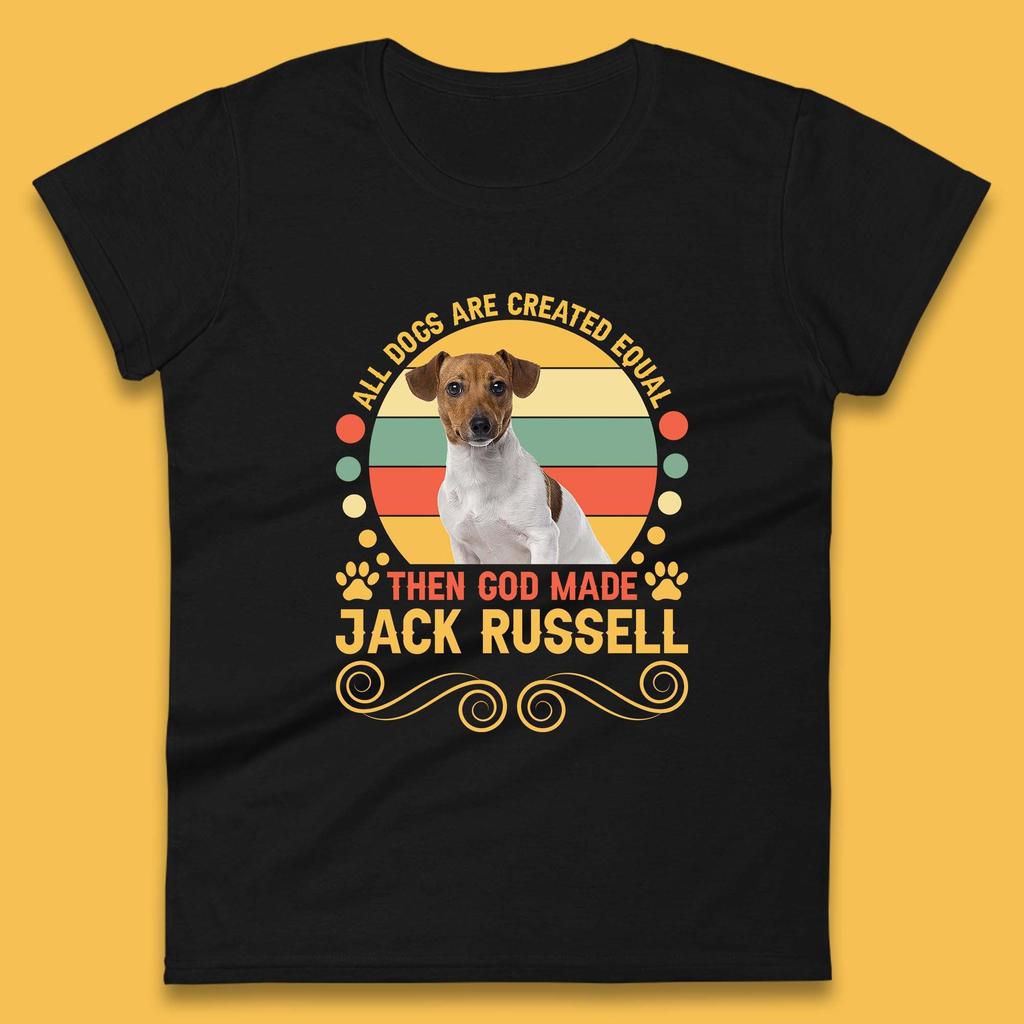 All Dogs Are Created Equal Then God Made Jack Russell Dog Lovers Womens Tee T Shirt Mens Tops Unisex Top