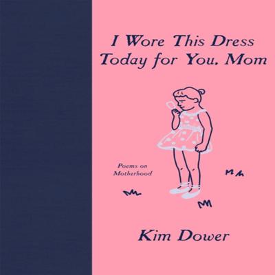 I Wore This Dress Today for You Mom by Kim Dower Hardback Book 9781636280233