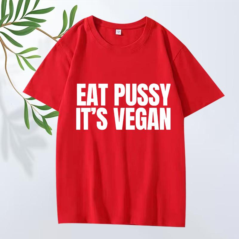 Funny Eat Pussy It's Vegan Graphic T Shirt Men ’s Women Oversized 100% Cotton Y2k Fashion Short Sleeve Summer Print Unisex Tops