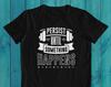 Motivational Workout T-Shirt: Persist Gym Shirt