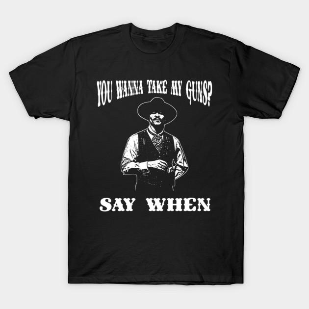 Say When T-Shirt S