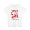 Born To Be Wild But I've Got A Bedtime Graphic T Shirt Unisex Heavy Cotton Tee