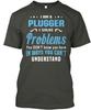 Plugger I Am A Solve Problems You Dont T Shirt Made In the USA Size S To 5XL