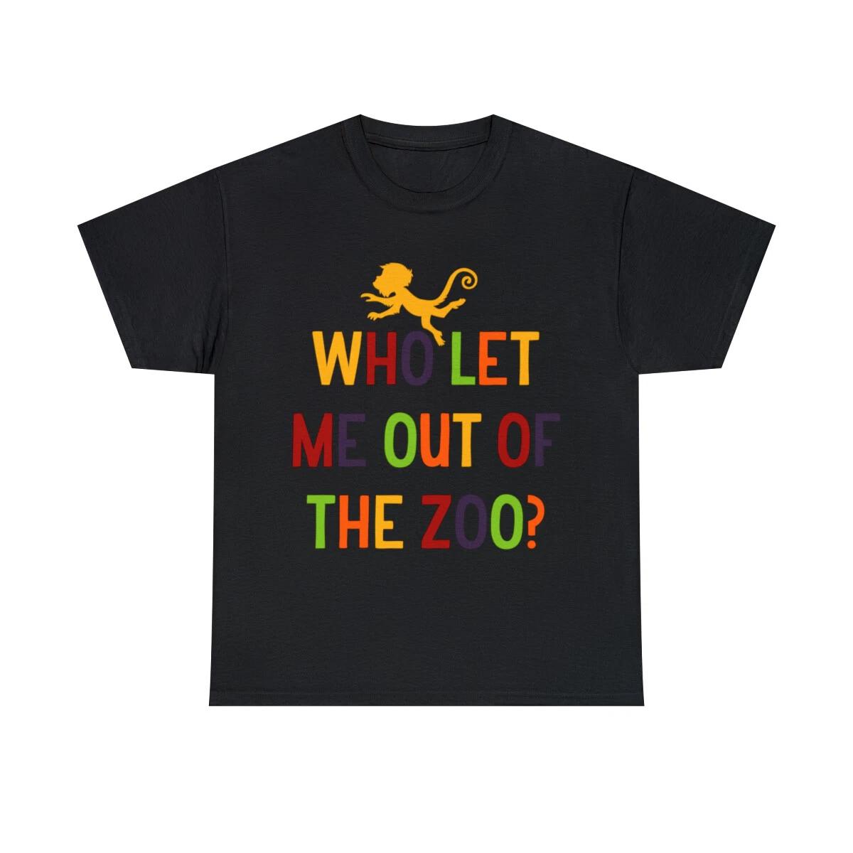 Who Let Me Out Of The Zoo Graphic Tee Shirt, S-5XL M