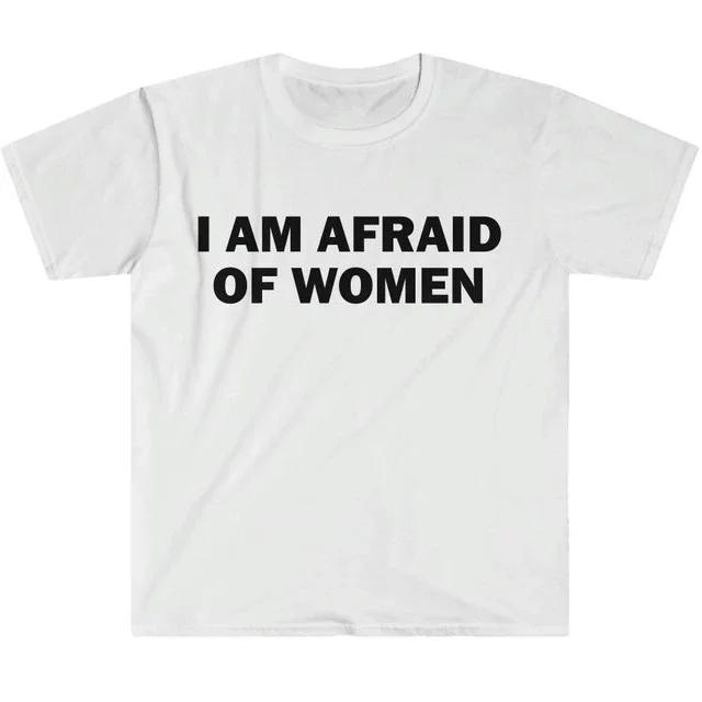 I'm Afraid Women T-shirt Funny Gift Funny Meme Shirt Unisex Offensive T-shirt Personality Casual Street Fashion Tops