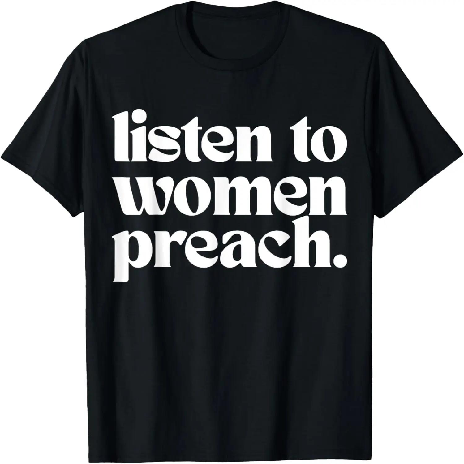 

Listen To Women Preach Funny T-Shirt S