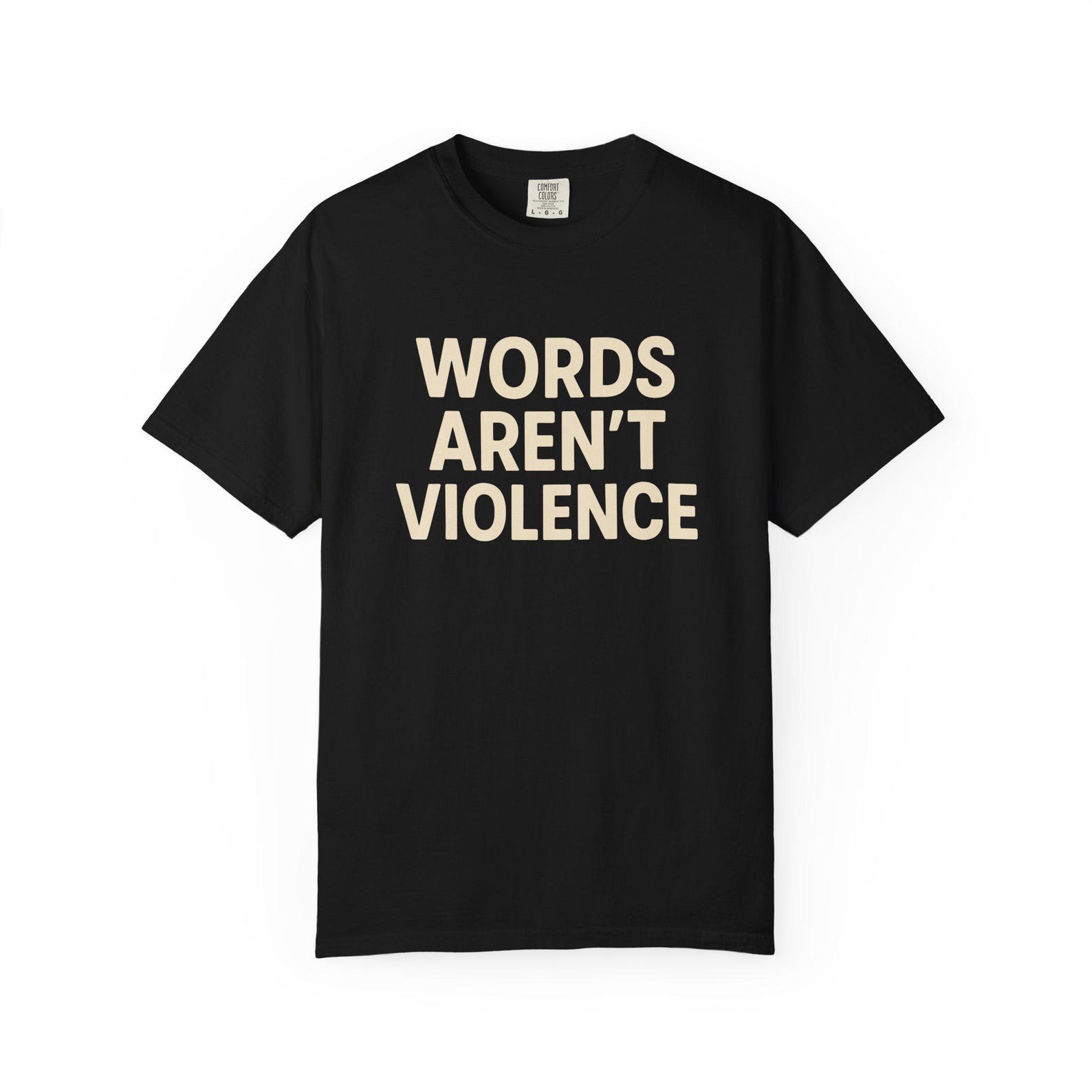 Free Speech T-Shirt: Words Aren t Violence Comfort Colors 1717 Tee 2XL