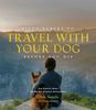 The Fifty Places To Travel with Your Dog Before You Die : Dog Experts Share the World's Greatest Destinations Book