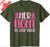 Her Fight Our Fight Breast Cancer T Shirt For Unisex Wounisex Kids Family Support Survivors Pink Ribbon Tee Cotton Ighter Apparel