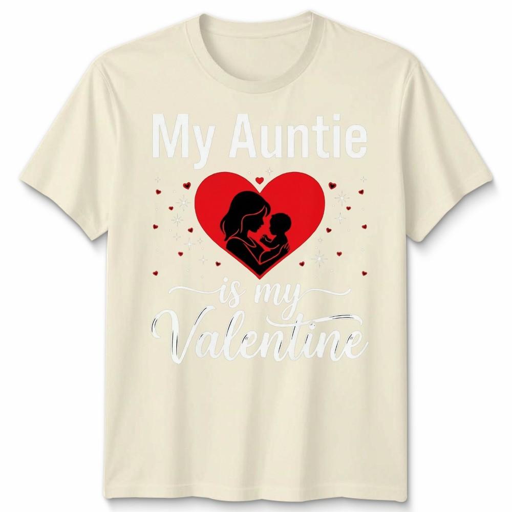 My Auntie Is My Valentine Unisexs Unisexs Graphic Tee Valentines Day Aunt Family