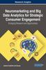 The Neuromarketing and Big Data Analytics for Strategic Consumer Engagement : Emerging Research and Opportunities Book