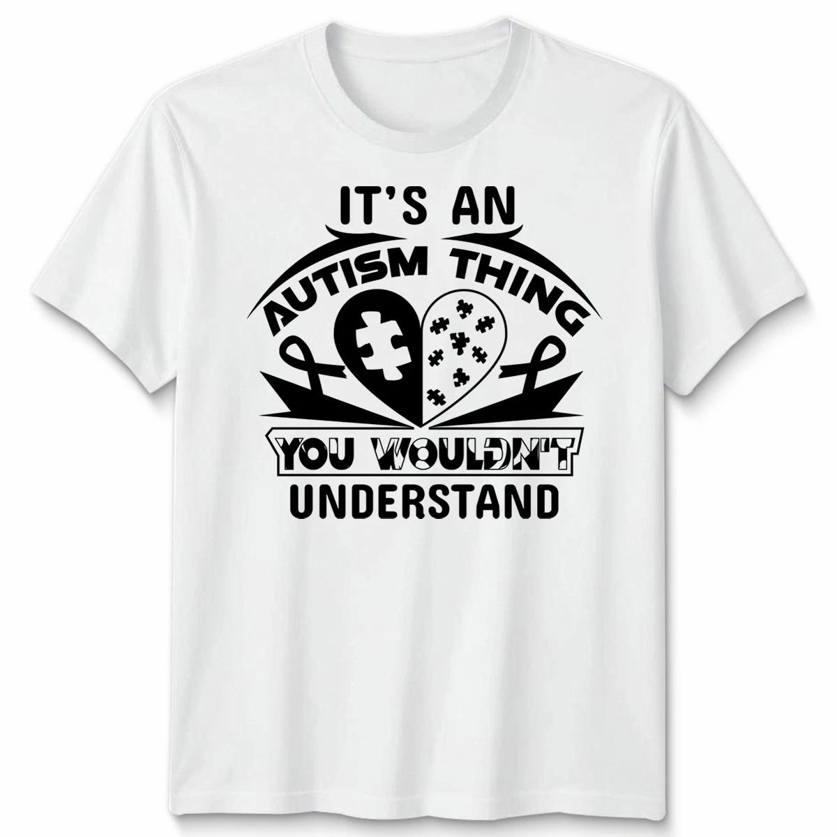 Its An Autism Thing You Wouldnt Understand Funny Autistic Joke Unisex TShirt S