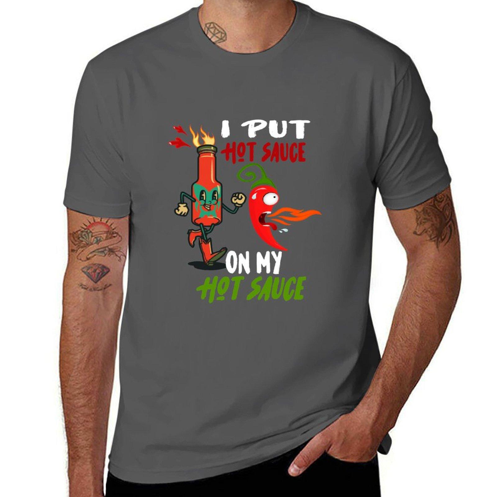 

I Put Hot Sauce On My Hot Sauce Funny Spicy Food Lover Gift T-Shirt t shirt man cotton mens graphic t shirts T-Shirt 4XL