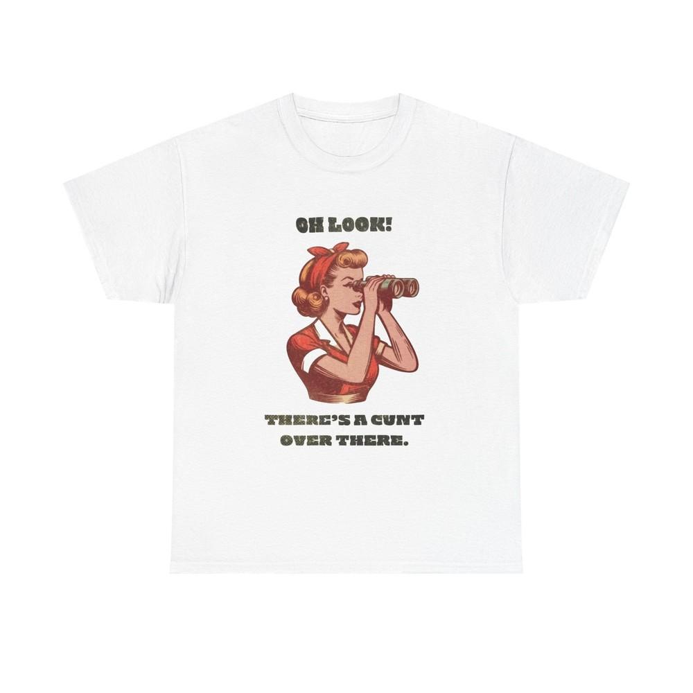 Oh Look Sarcasm Funny Dark Humor T Shirt Graphic Unisex Heavy Cotton NEW GIFT