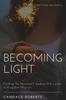 The Becoming Light : Finding the Personal Freedom That Leads To Kingdom Mission Book
