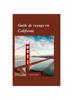 كتاب Guide De Voyage En Californie 2024 : Votre Guide Ultime Du Golden State, Avec Les Meilleures Activites a Faire.