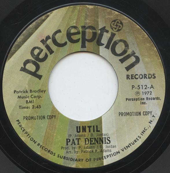 

7inch Record PAT DENNIS - Until P512 Perception Reco 1972 US Soul/Funk Used
