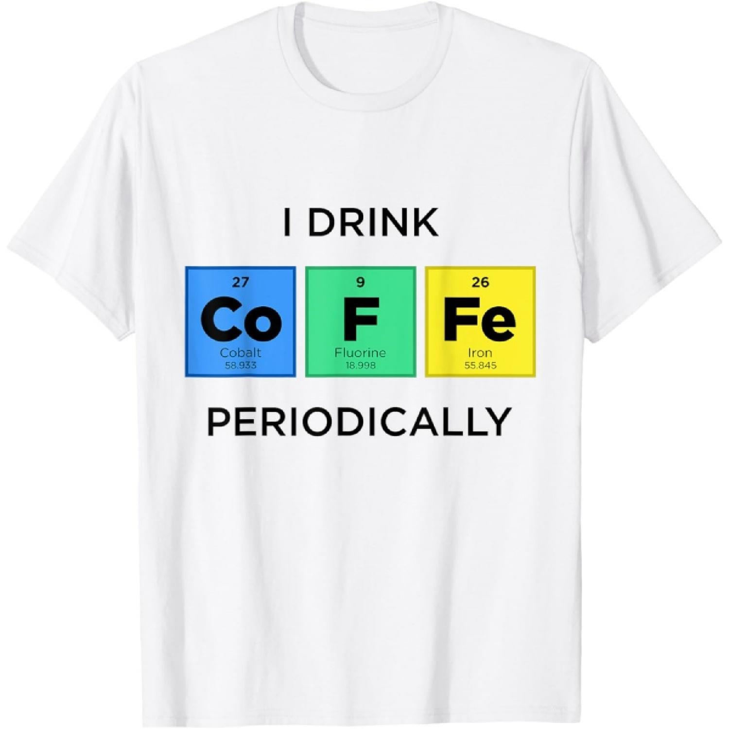 I Drink COFFEE Periodically Funny Periodic Table of Elements T-Shirt(1) XXXXXL белый