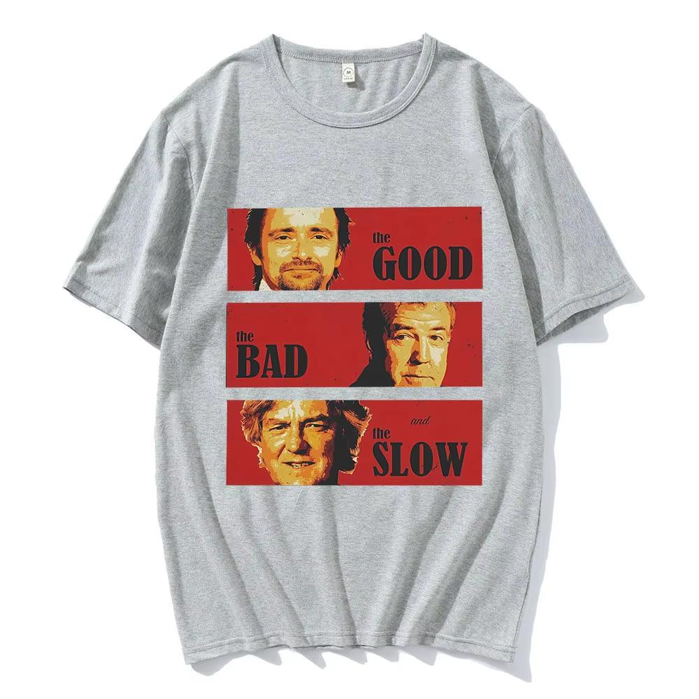Jeremy Clarkson Hammond May Tribute Tshirts Unisex Women The Good Bad and Slow Funny Short Sleeves T Shirts Cotton Casual Tshirts