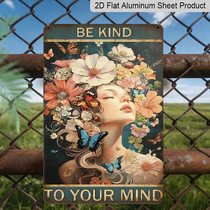 

2D Flat, BE KIND TO YOUR MIND Floral Butterfly Metal Aluminum Sign - Retro Mental Health Wall Decor, Home Decor, Bedroom, Living Room, Office, Wall 20*30cm