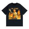 Im Fine Retro Funny Housewife Graphic Meme T Shirt Unisex Fashion Gothic High Street T Shirts Unisex Pure Cotton Breathable Tees
