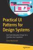 The Practical UI Patterns for Design Systems : Fast-Track Interaction Design for a Seamless User Experience Book