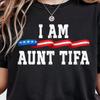 I Am Aunt Tifa Shirt, Funny Political Graphic Tee, Political Awareness, ActivisT-Shirt, Fight Fascists, Patriot, Usa Stars Patriotic Gift