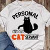 Funny Black Cat Personal Servant T-Shirt - Cat Lover Gift