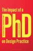 The The Impact of a PhD On Design Practice : International Perspectives Book
