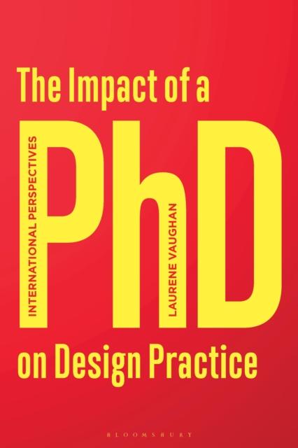 The The Impact of a PhD On Design Practice : International Perspectives Book