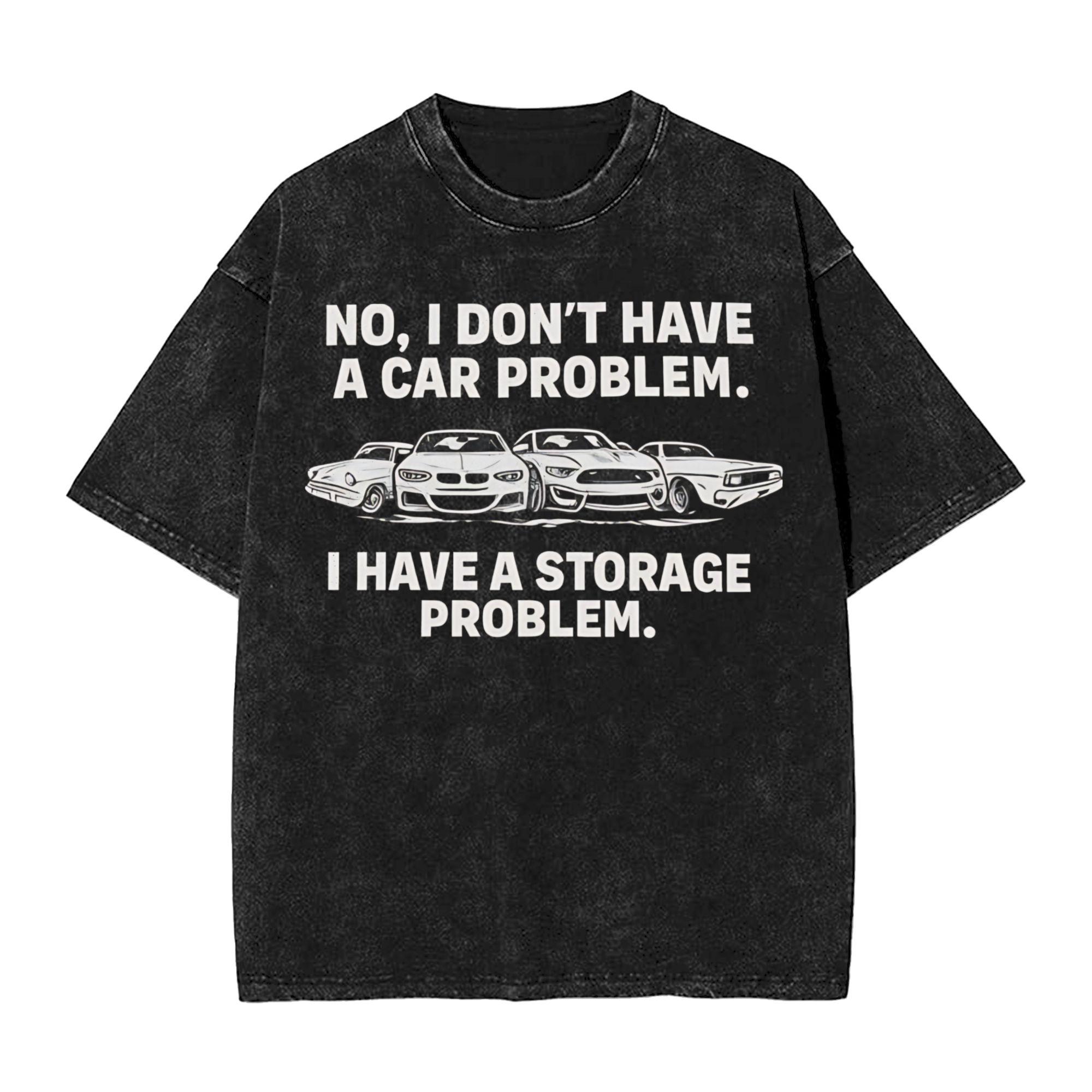 

Harajuku Washed Shirts No I Dont Have a car Problem I Have a Storage Problem Fashion T Shirt Oversize Streetwear Printed Shirt 4XL