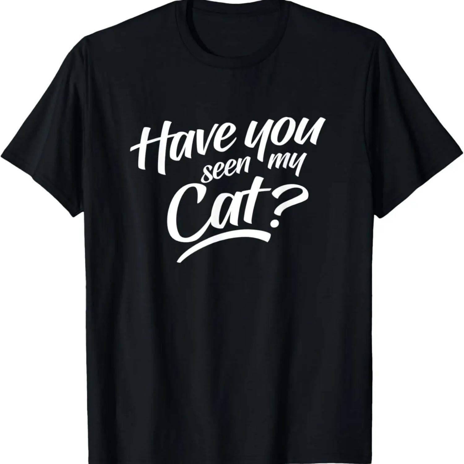 Have You Seen My Cat T-Shirt S