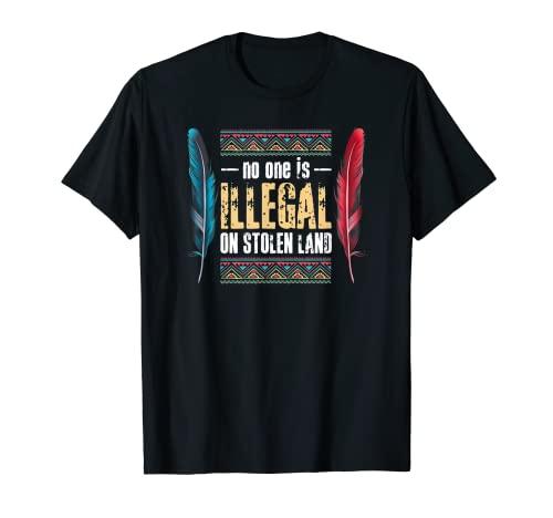 Native Americans No One Is Illegal On Stolen Land T-Shirt