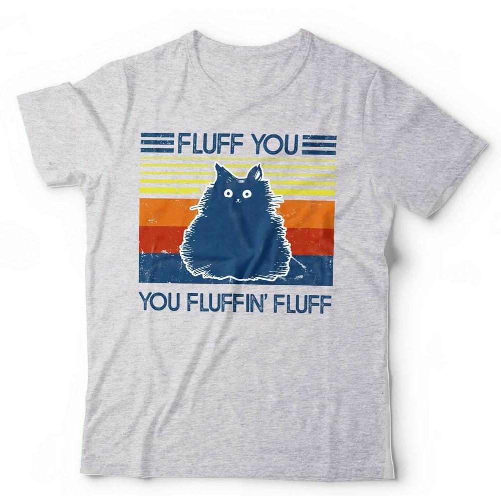 Fluff You You Fluffin Fluff T-shirt Unisexe Enfants Chat Drôle Mignon
