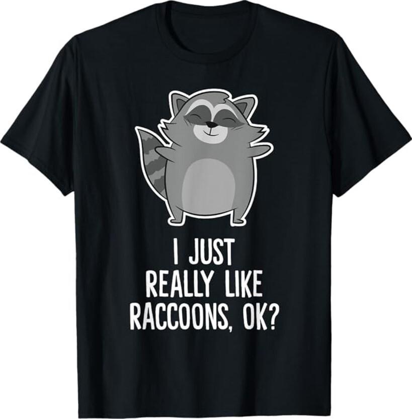 I Just Really Like Raccoons Funny Love Raccoons Unisex T-Shirt Unisex T-Shirt XL