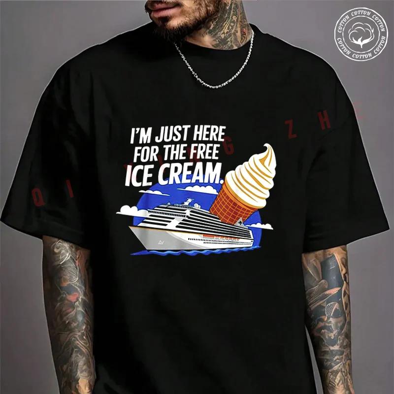 I'M Just Here For The Free Ice Cream Cruise Ship Vacation Moto Cotton T-shirt Summer Casual Sho