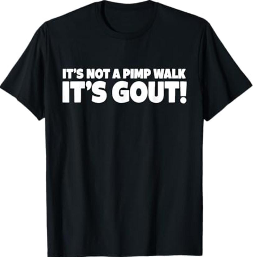 It s Not A Pimp Walk It s Gout Funny Old Man Medical Humor T-Shirt S разноцветный