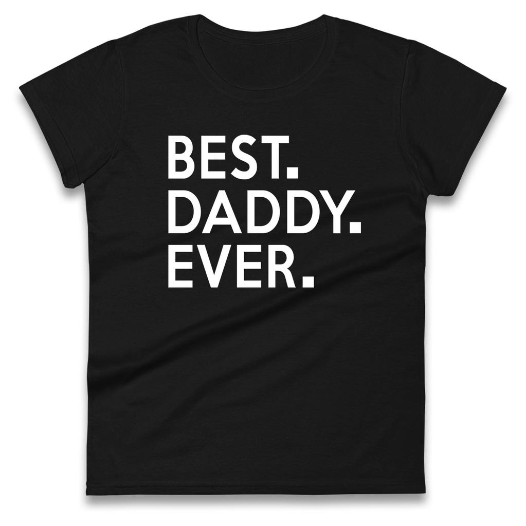 Best Daddy Ever Womens Tee T Shirt Mens Tops Unisex Top