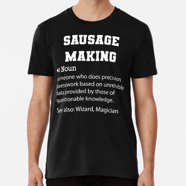 

Sausage Making Definition, Funny Sausage MakT-Shirt S-5XL Best T-Shirt 2XL