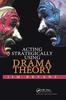 The Acting Strategically Using Drama Theory Book