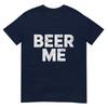 Beer Me Its My Birthday Funny Beer Drinking Party Humor Tshirt