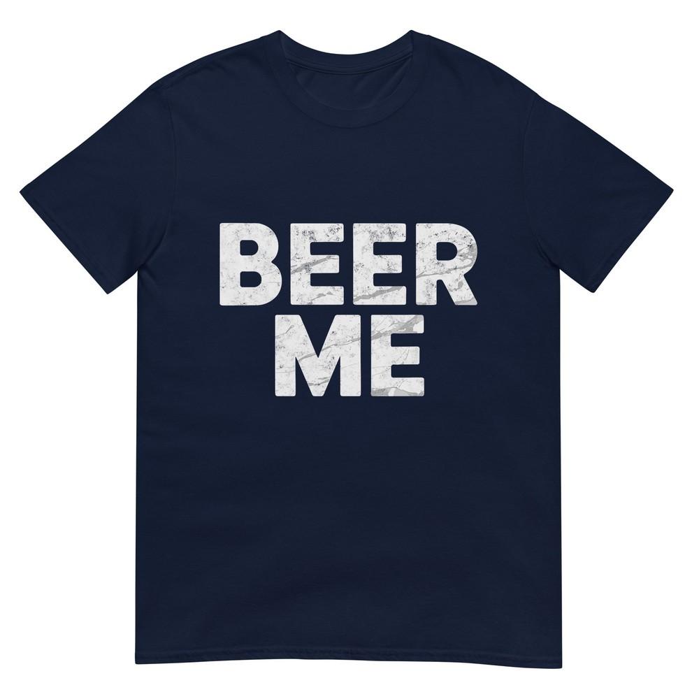 Beer Me Its My Birthday Funny Beer Drinking Party Humor Tshirt S